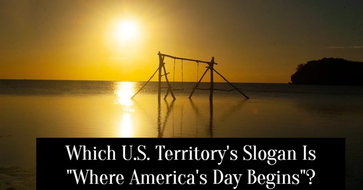 Which U S Territory s Slogan Is Where America s Day Begins Which u s territory s slogan is where america s day begins