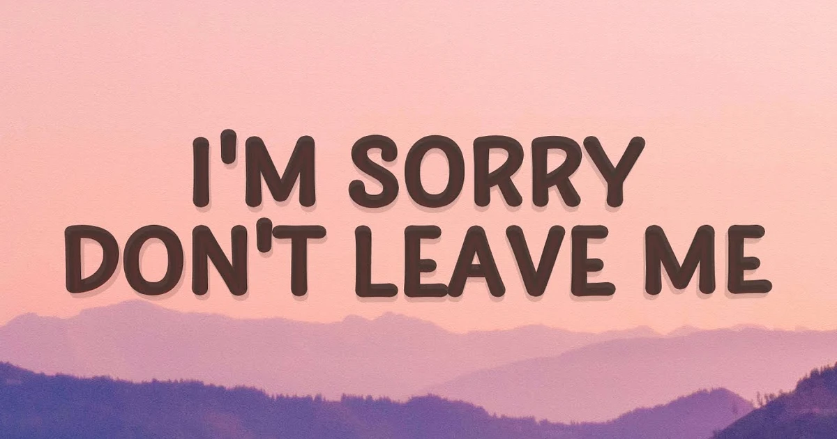 Im Sorry Dont Leave Me Lyrics Song By SLANDER And Dylan Matthew Im sorry dont leave me lyrics song by slander and dylan matthew